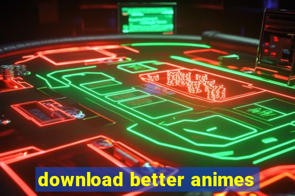 download better animes